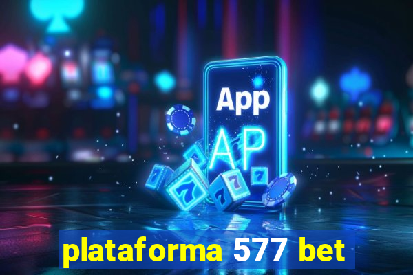 plataforma 577 bet